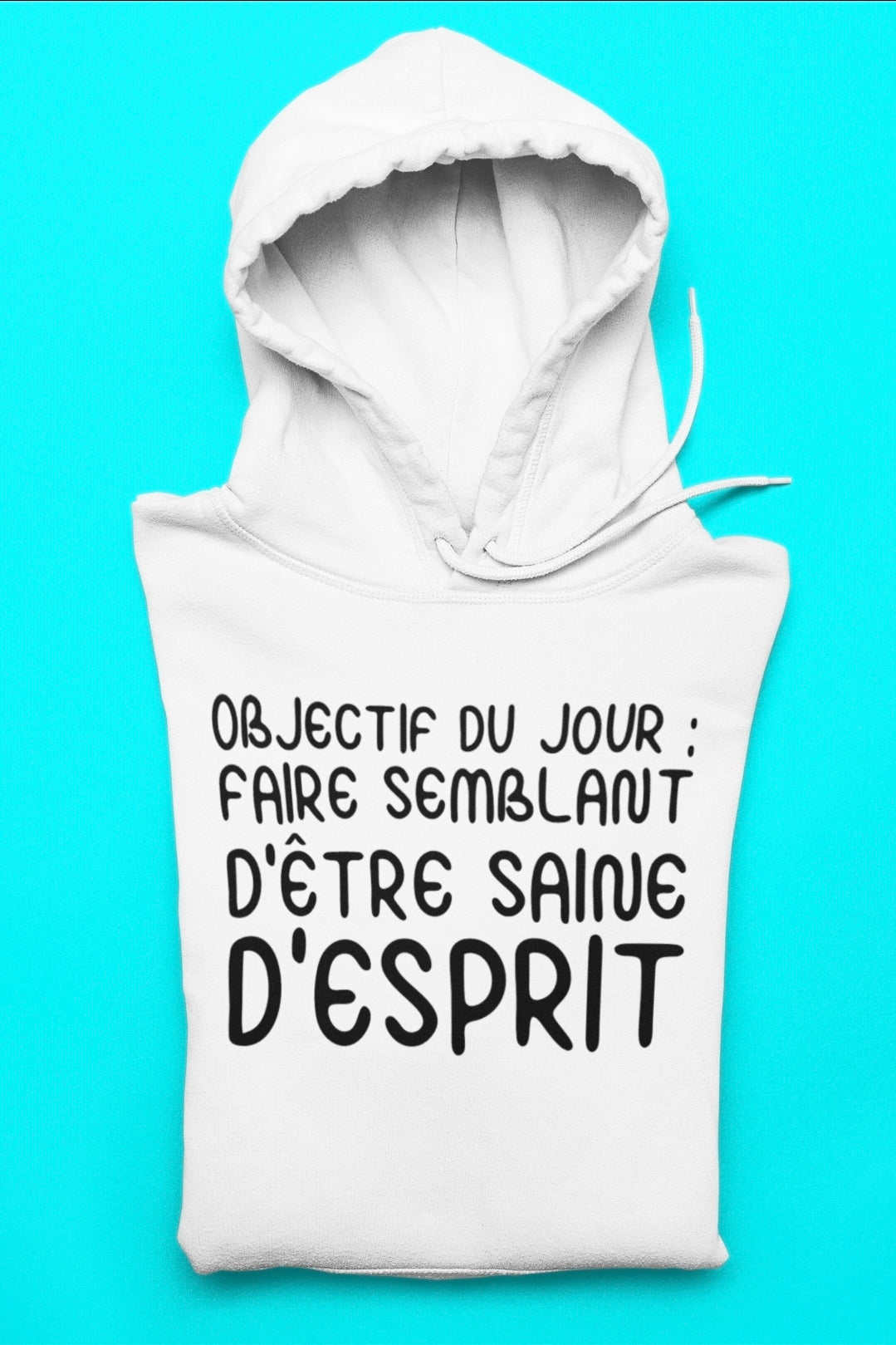 Hoodie Unisexe objectif du jour faire semblant d'être saine