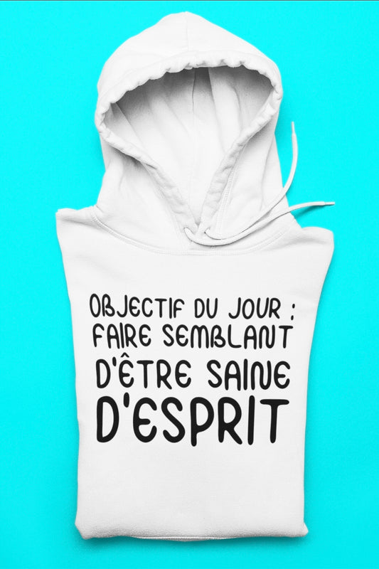Hoodie Unisexe objectif du jour faire semblant d'être saine